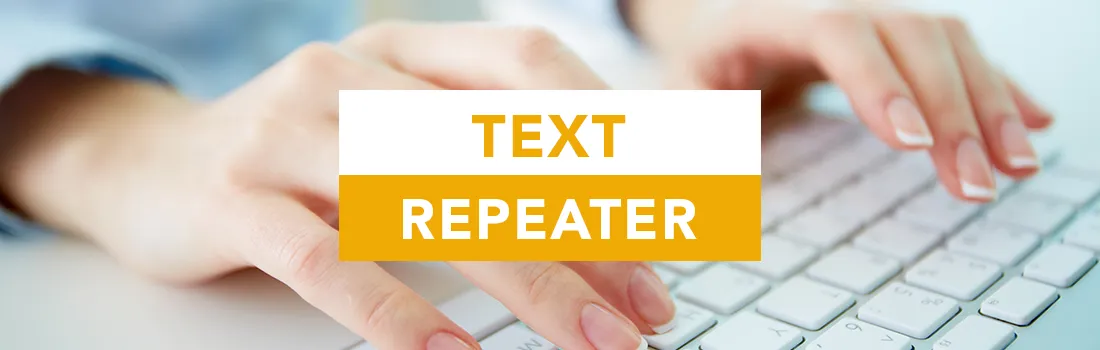 Duplicate Text and text repeater
